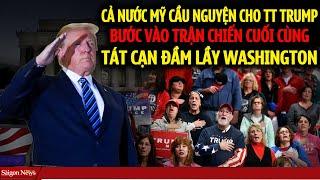 Cả Nước Mỹ cầu nguyện cho TT Trump bước vào TRẬN CHIẾN CUỐI CÙNG tát cạn đầm lầy Washington. DC