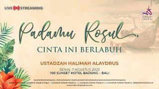 PADAMU RASUL CINTA INI BERLABUH - USTADZAH HALIMAH ALAYDRUS