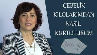 GEBELİK KİLOLARIMDAN NASIL KURTULURUM Op.Dr. Aybala Akıl