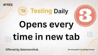 #3 Testing Daily opens every time in new tab  it is not a bug its the main Feature.