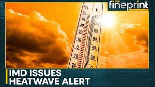 IMD forecasts intense heatwave conditions in many Indian states  WION Fineprint