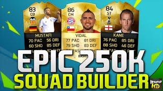 EPIC 250K SQUAD BUILDER Ft. TIF Kane & Vidal  FIFA 16 Ultimate Team