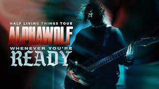 Alpha Wolf - Whenever Youre Ready LIVE Half Living Things Tour