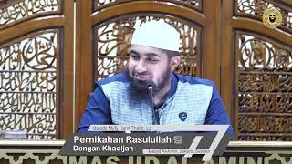 Pernikahan Rasulullah dengan Khadijah  - Ustadz Mufy Hanif Thalib Lc.