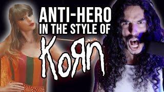 Taylor Swift - Anti-Hero in the style of KoRn