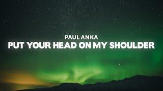 Paul Anka - Put Your Head On My Shoulder Lyrics
