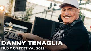 DANNY TENAGLIA at Music On Festival 2022
