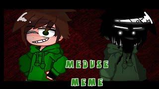 M E D U S E •Meme• {The 𝙀 𝘿 𝘿 effect} •Exe.wprld- Eddsworld- Gc• •Lazy•