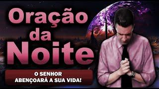  ORAÇÃO DA NOITE DE HOJE O SENHOR ABENÇOARÁ A SUA VIDA