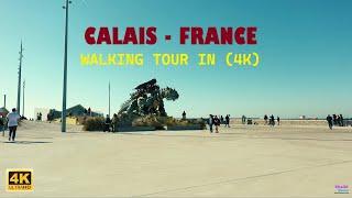 CALAIS-FRANCE WALKING TOUR IN 4K. جولة مدينة كاليه الفرنسية