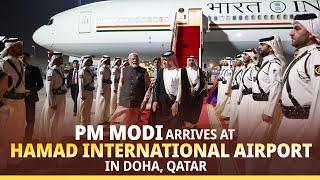 LIVE PM Modi arrives at Hamad International Airport in Doha Qatar