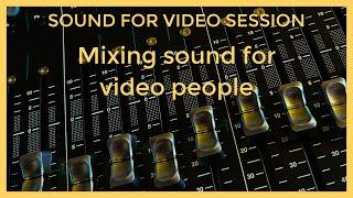 Sound for Video Session — Audio mixing for video people