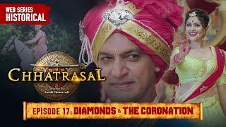 Diamonds & The Coronation  Chhatrasal EP 17  Ashutosh Rana Neena Gupta  Historical Action Drama