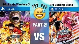 Best One Piece Game for the PS4??  Pirate Warriors 3 VERSUS Burning Blood Part 2  Gameplay Aspects
