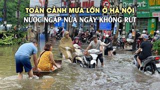 Toàn cảnh trận mưa lớn ở Hà Nội Nước ngập nửa ngày không rút xe chết máy la liệt