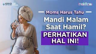 Mandi Malam Saat Hamil? Perhatikan Hal ini