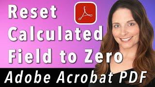 How to Reset Calculated Field to Zero in Adobe Acrobat Pro PDF Form