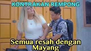 SEMUA RESAH DENGAN MAYANG  KONTRAKAN REMPONG EPISODE 579