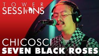 Chicosci - Seven Black Roses  Tower Sessions 36