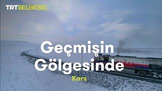 Geçmişin Gölgesinde  Kars  TRT Belgesel