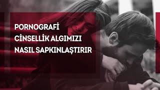 Pornografi Cinsellikle İlgili Düşüncelerinizi Nasıl Sapkınlaştırır