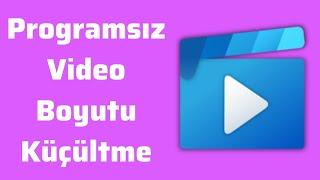 Programsız Video Boyutu Küçültme