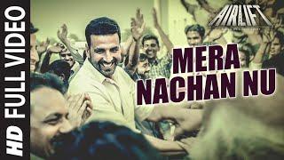 Mera Nachan Nu FULL VIDEO SONG  AIRLIFT  Akshay Kumar Nimrat Kaur  T-Series