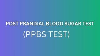 Post Prandial Blood Sugar Test  PPBS Test  Two-Hour postprandial Glucose Test