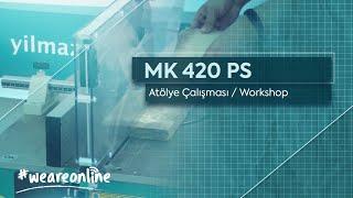 MK 420 PS - Atölye Çalışması  Workshop