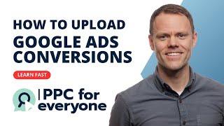 Easily Upload Conversions into Google Ads 2023