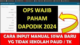 CARA INPUT MANUAL SISWA BARU DI DAPODIK 2024 BAGI YANG BELUM PERNAH SEKOLAH PAUDTK