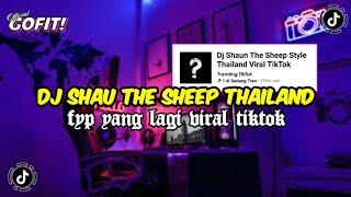 DJ SHAUN THE SHEEP STYLE THAILAND MENGKANE VIRAL TIKTOK TERBARU 2024 FULL BASS