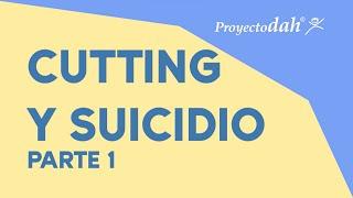 Cutting y suicidio - Parte 1