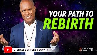 Your Path To Rebirth w Michael B. Beckwith