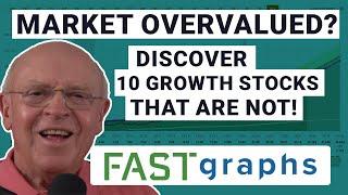 Stock Market Overvalued? Discover 10 Growth Stocks That Arent  FAST Graphs