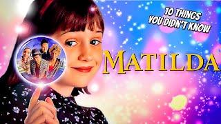 10 Things You Didnt Know About Matilda
