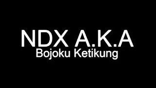 NDX AKA - Bojoku Ketikung Chord Lirik