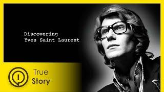 Yves Saint Laurent - Discovering Fashion - True Story Documentary Channel