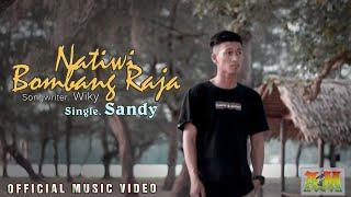 NATIWI BOMBANG RAJA  Single Sandy  Songwriter Wiky  Official Music Video