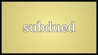 Subdued Meaning