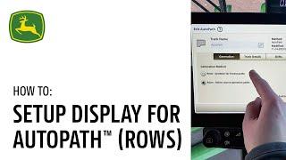 How to Setup your Display for AutoPath™ Rows  John Deere