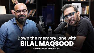 Down the Memory Lane with Bilal Maqsood  Junaid Akrams Podcast#117