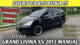 HARGANYA TINGGAL SEGINI  NISSAN GRAND LIVINA XV 2013 MANUAL ISTIMEWA