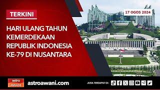 LANGSUNG Hari Kemerdekaan Republik Indonesia Ke-79 di Nusantara  17 Ogos 2024