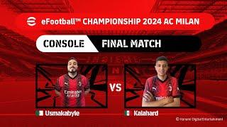 Console Grand Final Usmakabyle vs Kalahard  eFootball™ Championship 2024 AC Milan Finals