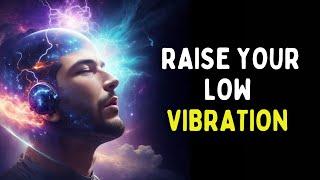 Things That Keep You Stuck in a LOW VIBRATION  How to RAISE Your Vibration Again