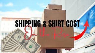 Shipping and shirt cost on the rise.