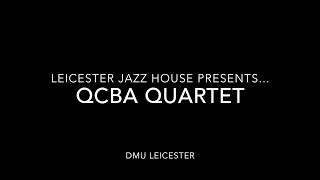 Leicester Jazz House Presents... QCBA Quartet