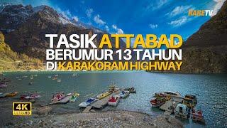 Tasik Attabad berumur 13 tahun di Karakoram Highway - Travelog Pakistan EP12