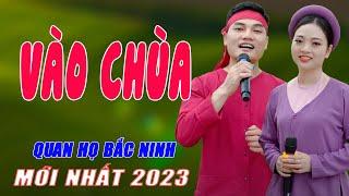 Vào Chùa - Nhạc Sống Quan Họ Bắc Ninh Ngọc Khánh ft Lâm Anh Nghe Sướng Thế Này Cơ Mà